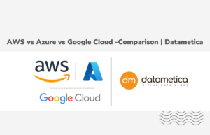 AWS vs Azure vs Google Cloud -Comparison _ Datametica