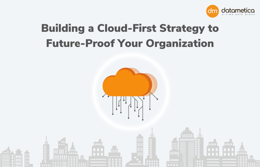 Cloud-First Strategy to Future-Proof Businesses